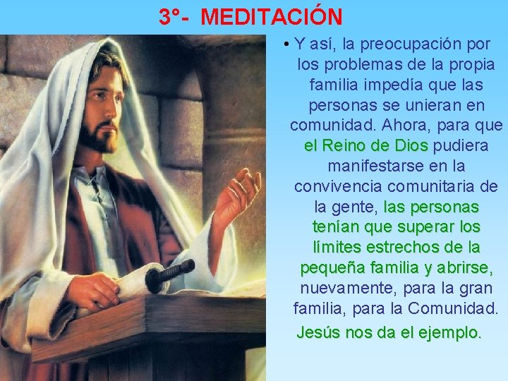 3°- MEDITACIÓN • Y así, la preocupación por los problemas de la propia familia