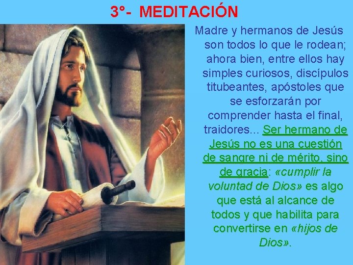 3°- MEDITACIÓN Madre y hermanos de Jesús son todos lo que le rodean; ahora