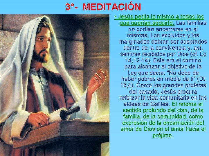 3°- MEDITACIÓN • Jesús pedía lo mismo a todos los querían seguirlo. Las familias