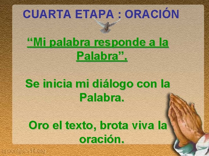  CUARTA ETAPA : ORACIÓN “Mi palabra responde a la Palabra”. Se inicia mi