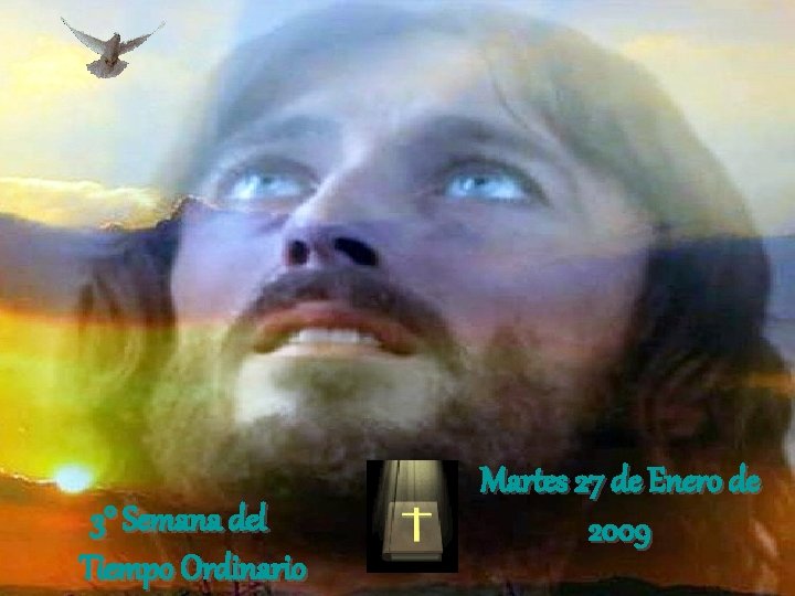 3° Semana del Tiempo Ordinario Martes 27 de Enero de 2009 