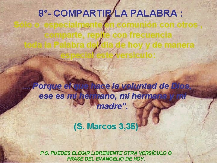  8°- COMPARTIR LA PALABRA : Sólo o especialmente en comunión con otros ,