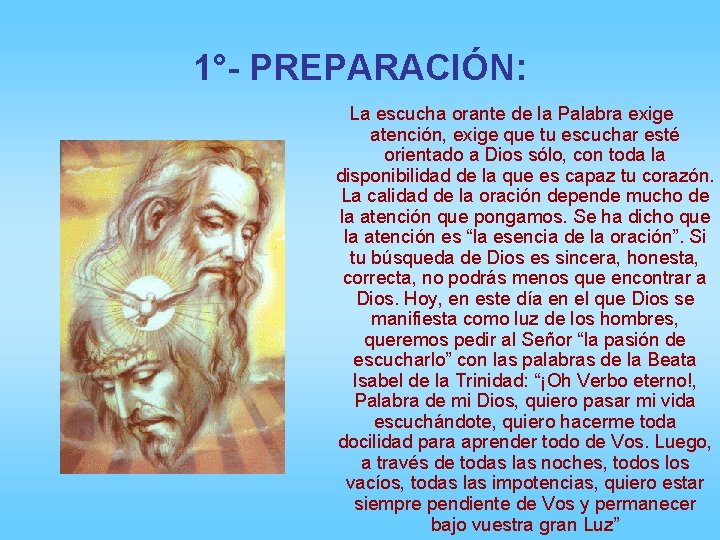 1°- PREPARACIÓN: La escucha orante de la Palabra exige atención, exige que tu escuchar