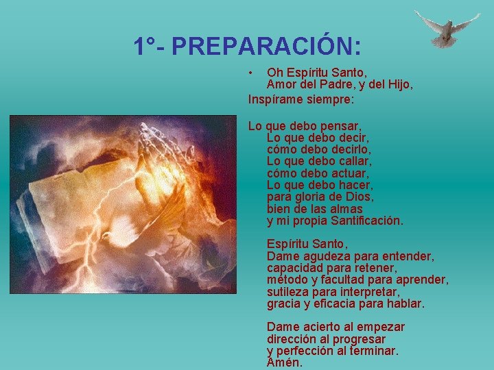 1°- PREPARACIÓN: • Oh Espíritu Santo, Amor del Padre, y del Hijo, Inspírame siempre: