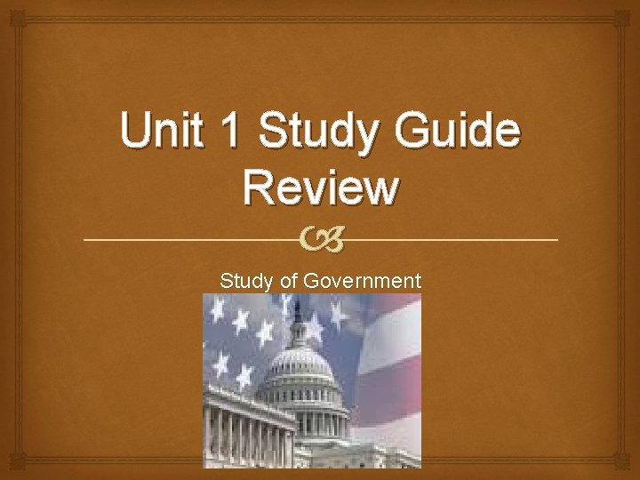 Unit 1 Study Guide Review Study of Government 