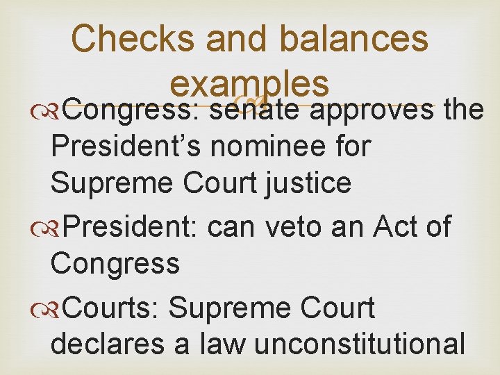 Checks and balances examples Congress: senate approves the President’s nominee for Supreme Court justice