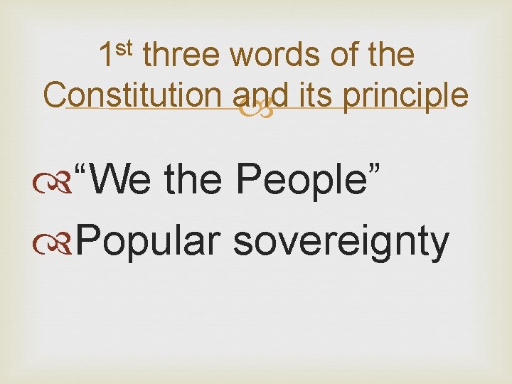 st 1 three words of the Constitution and its principle “We the People” Popular