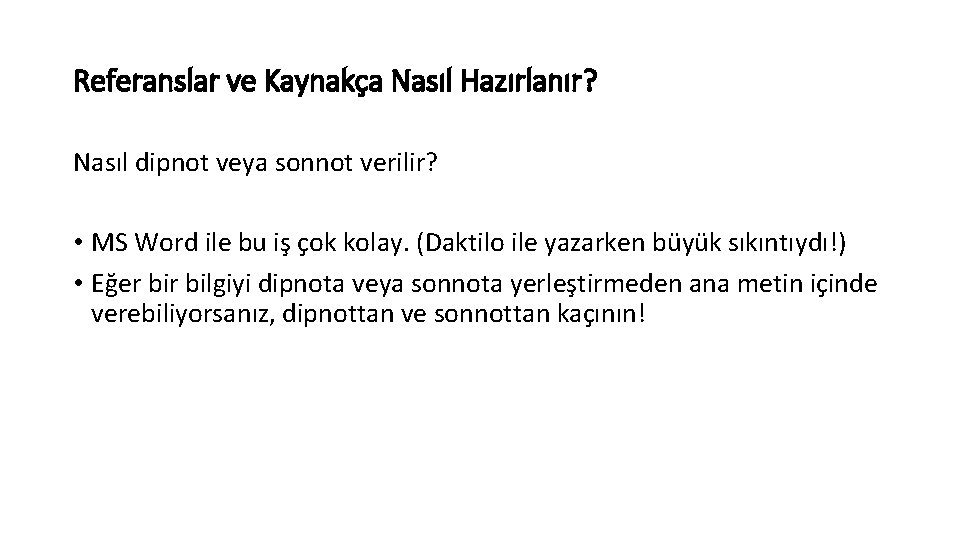 Referanslar ve Kaynakça Nasıl Hazırlanır? Nasıl dipnot veya sonnot verilir? • MS Word ile