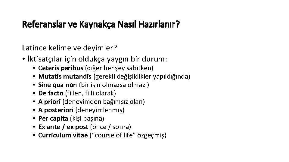 Referanslar ve Kaynakça Nasıl Hazırlanır? Latince kelime ve deyimler? • İktisatçılar için oldukça yaygın