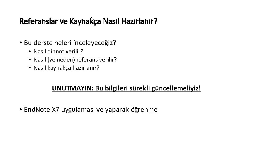 Referanslar ve Kaynakça Nasıl Hazırlanır? • Bu derste neleri inceleyeceğiz? • Nasıl dipnot verilir?