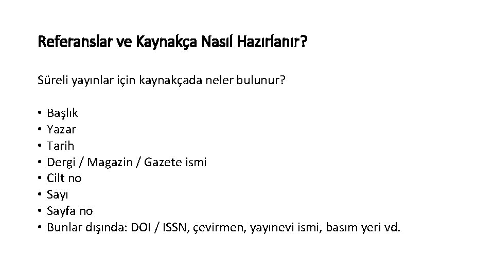 Referanslar ve Kaynakça Nasıl Hazırlanır? Süreli yayınlar için kaynakçada neler bulunur? • • Başlık