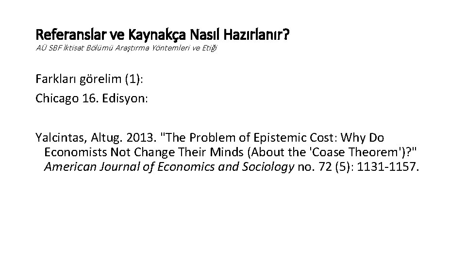 Referanslar ve Kaynakça Nasıl Hazırlanır? AÜ SBF İktisat Bölümü Araştırma Yöntemleri ve Etiği Farkları
