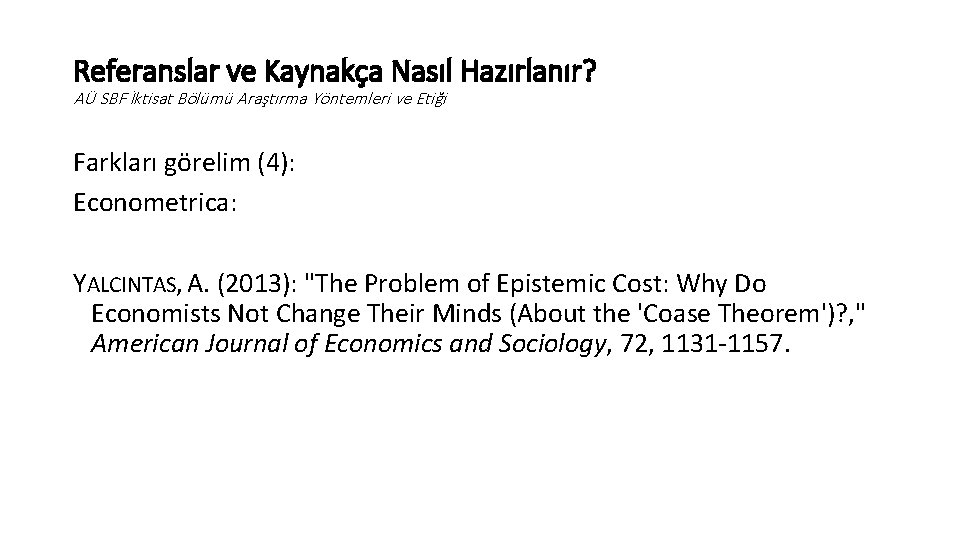 Referanslar ve Kaynakça Nasıl Hazırlanır? AÜ SBF İktisat Bölümü Araştırma Yöntemleri ve Etiği Farkları