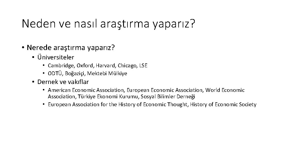 Neden ve nasıl araştırma yaparız? • Nerede araştırma yaparız? • Üniversiteler • Cambridge, Oxford,