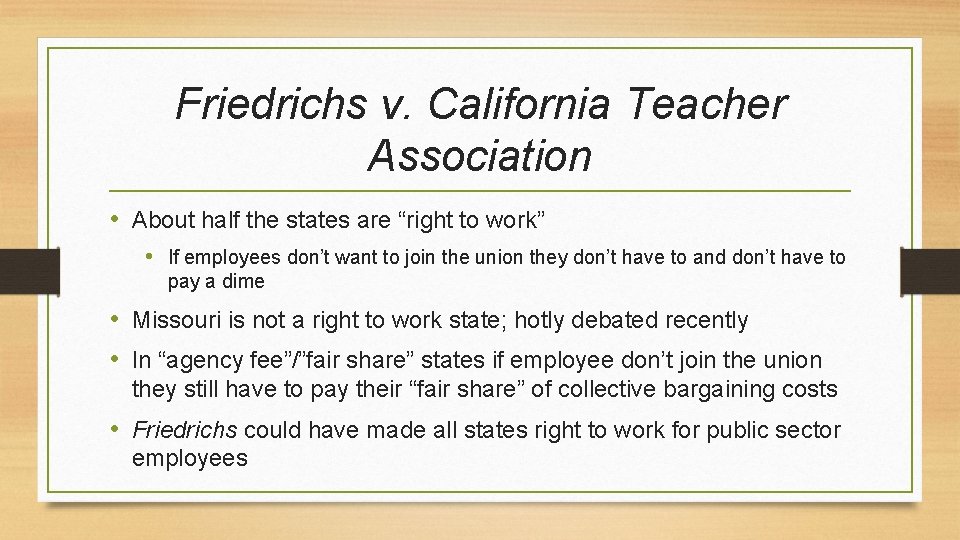 Friedrichs v. California Teacher Association • About half the states are “right to work”