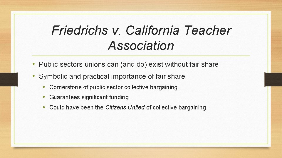 Friedrichs v. California Teacher Association • Public sectors unions can (and do) exist without