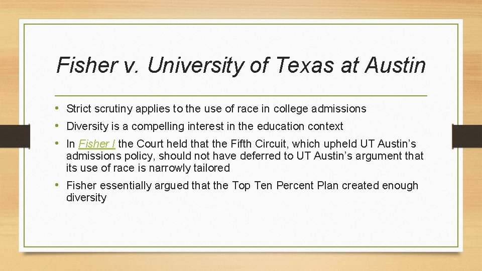 Fisher v. University of Texas at Austin • Strict scrutiny applies to the use