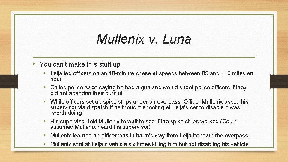 Mullenix v. Luna • You can’t make this stuff up • Leija led officers