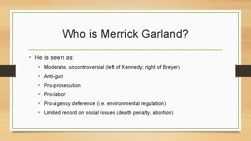 Who is Merrick Garland? • He is seen as: • • • Moderate, uncontroversial