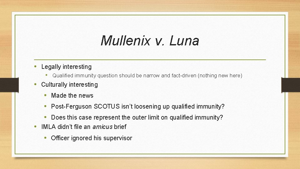Mullenix v. Luna • Legally interesting • Qualified immunity question should be narrow and