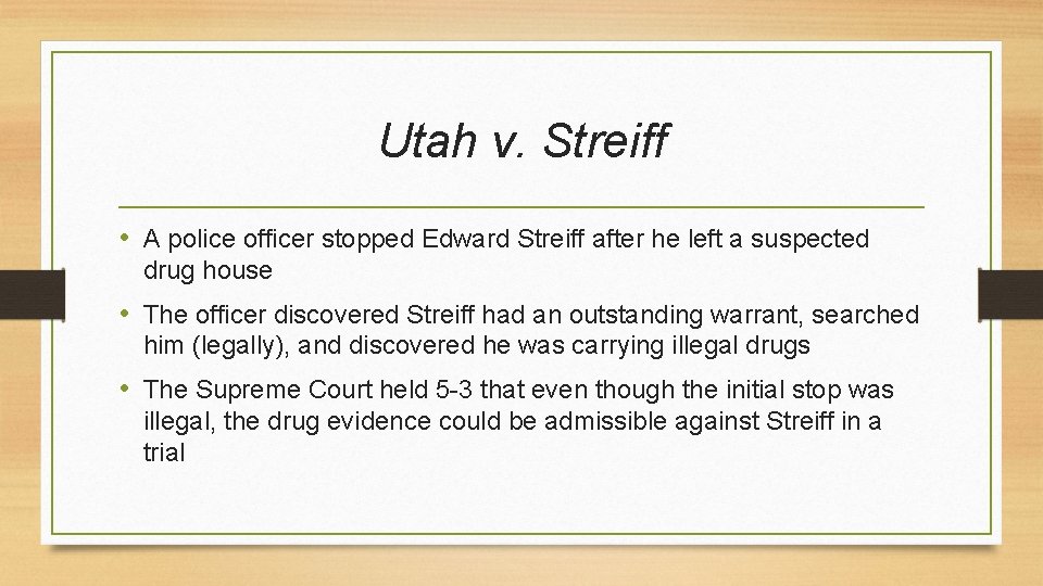 Utah v. Streiff • A police officer stopped Edward Streiff after he left a