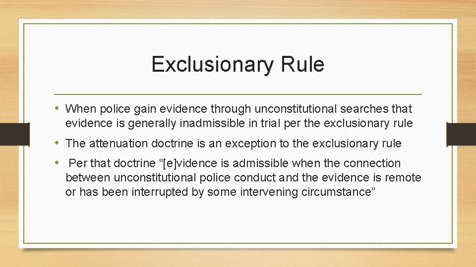 Exclusionary Rule • When police gain evidence through unconstitutional searches that evidence is generally
