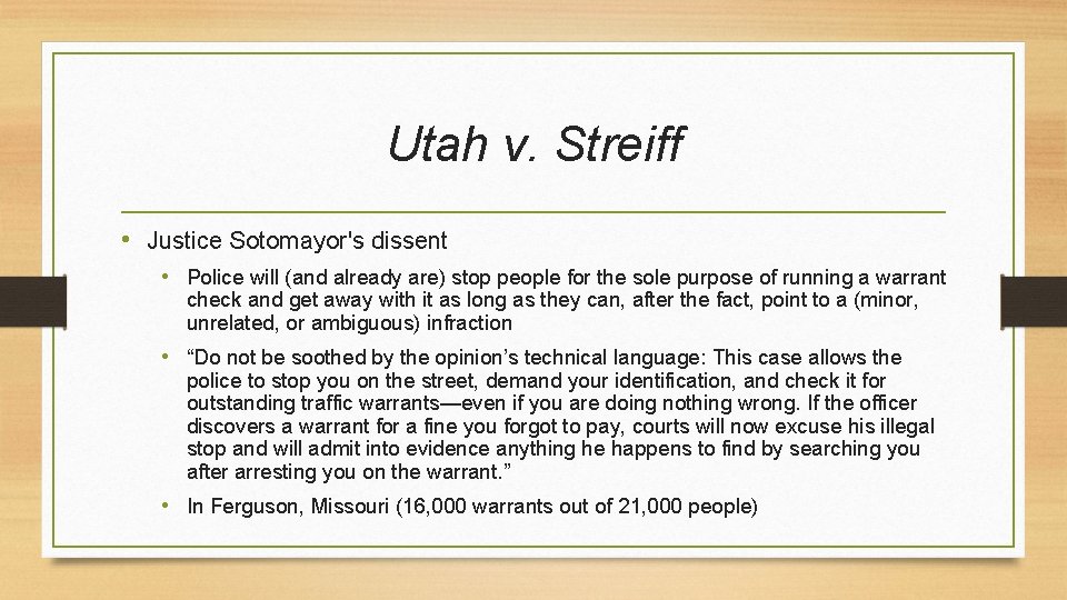 Utah v. Streiff • Justice Sotomayor's dissent • Police will (and already are) stop