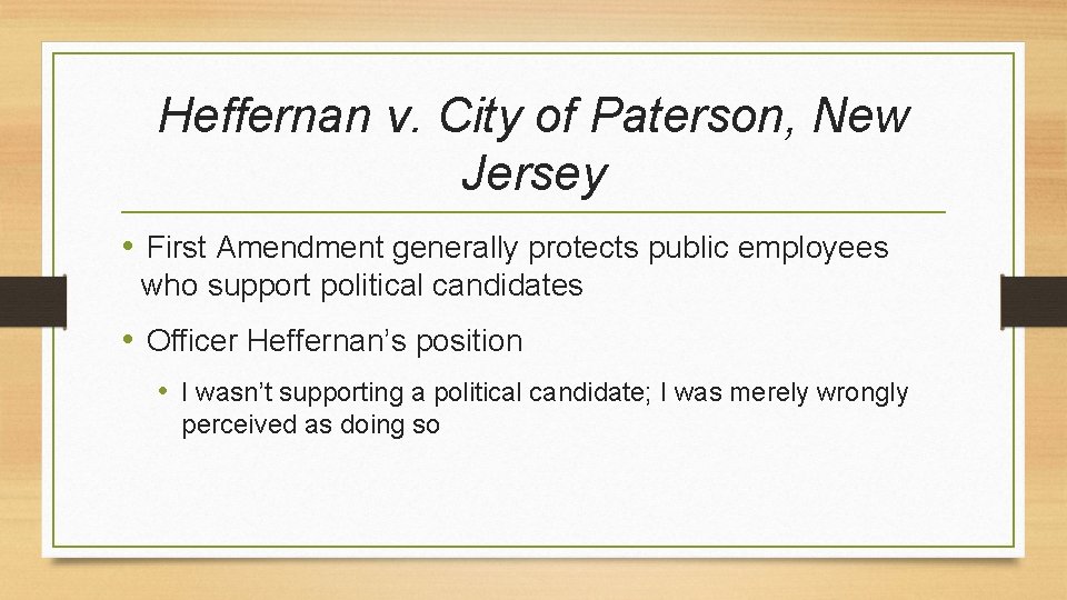 Heffernan v. City of Paterson, New Jersey • First Amendment generally protects public employees