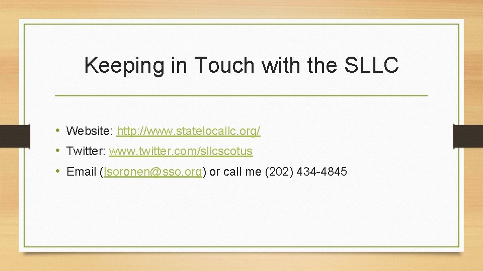 Keeping in Touch with the SLLC • Website: http: //www. statelocallc. org/ • Twitter: