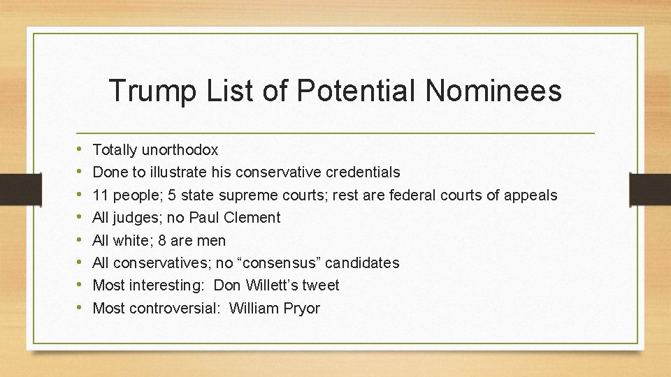 Trump List of Potential Nominees • • Totally unorthodox Done to illustrate his conservative