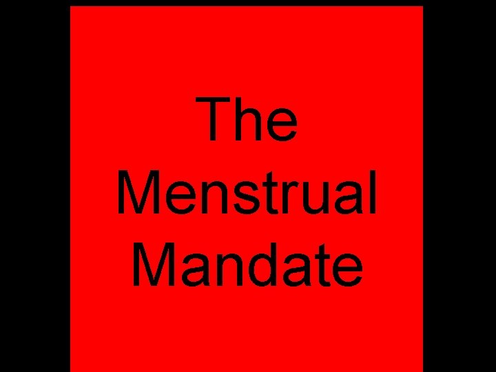 The Menstrual Mandate 