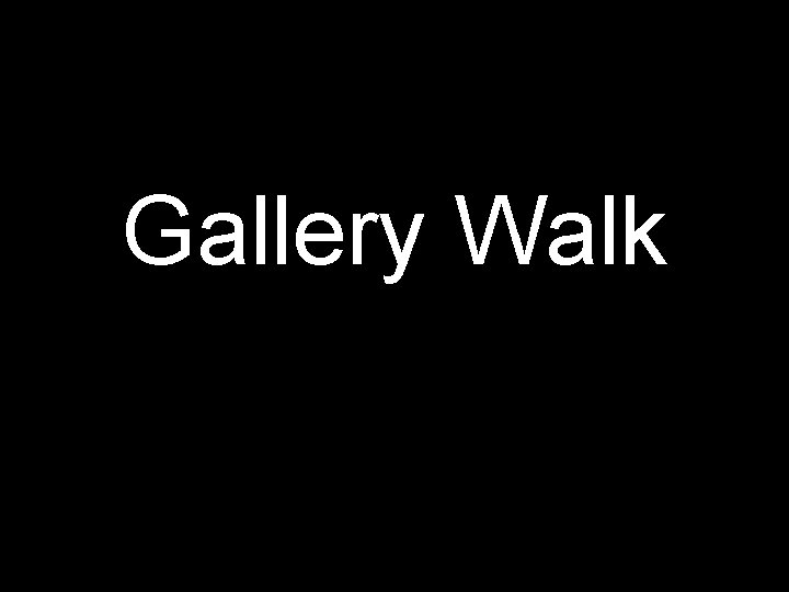 Gallery Walk 