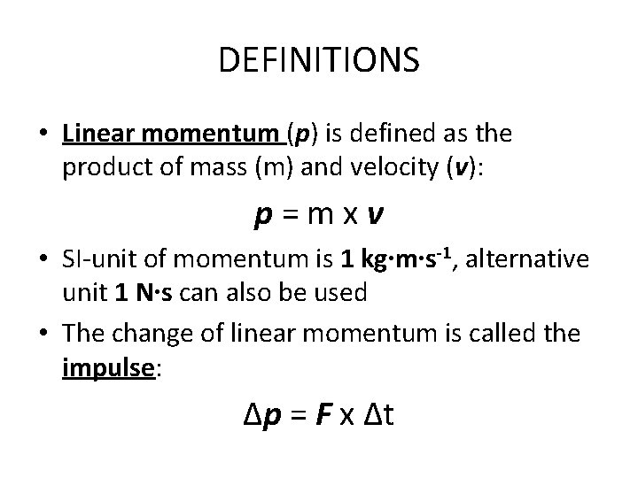 DEFINITIONS • Linear momentum (p) is defined as the product of mass (m) and