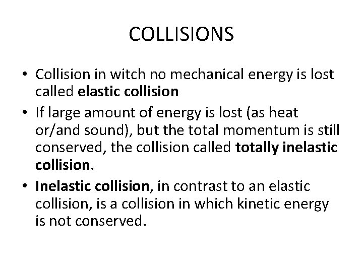 COLLISIONS • Collision in witch no mechanical energy is lost called elastic collision •