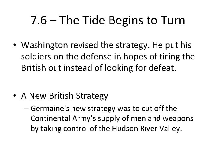 7. 6 – The Tide Begins to Turn • Washington revised the strategy. He