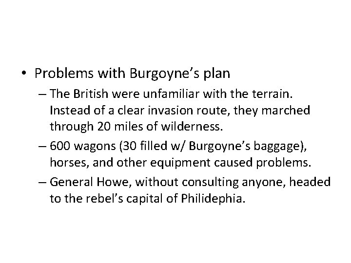  • Problems with Burgoyne’s plan – The British were unfamiliar with the terrain.