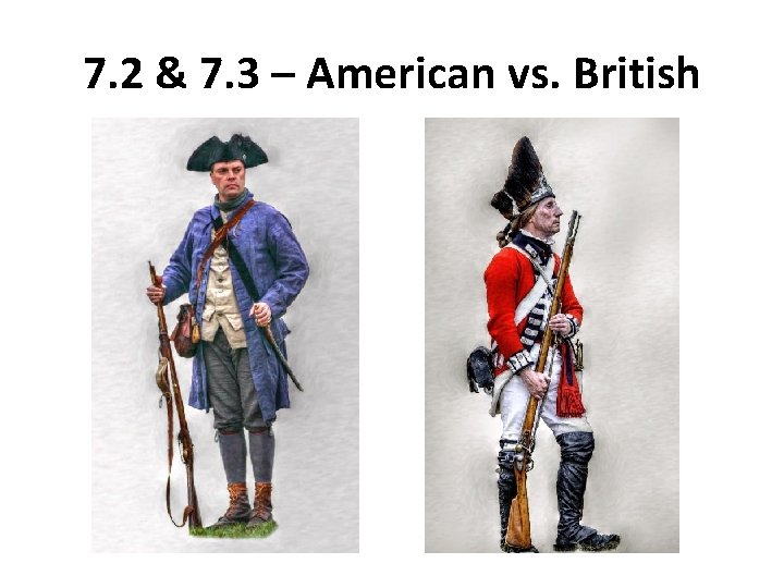 7. 2 & 7. 3 – American vs. British 
