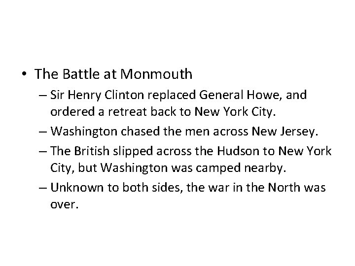  • The Battle at Monmouth – Sir Henry Clinton replaced General Howe, and