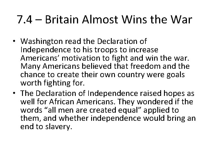 7. 4 – Britain Almost Wins the War • Washington read the Declaration of