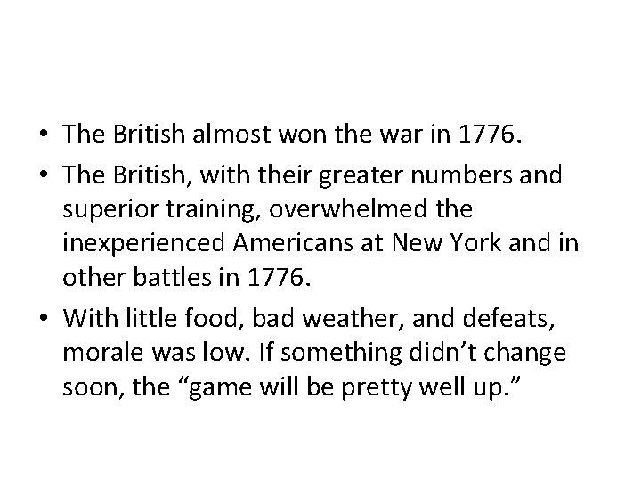  • The British almost won the war in 1776. • The British, with