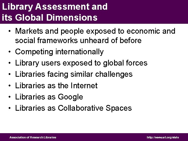 Library Assessment and its Global Dimensions • Markets and people exposed to economic and