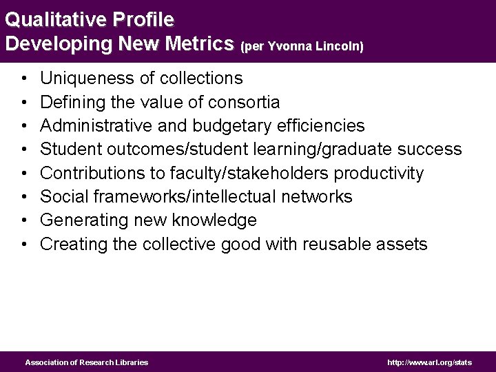 Qualitative Profile Developing New Metrics (per Yvonna Lincoln) • • Uniqueness of collections Defining