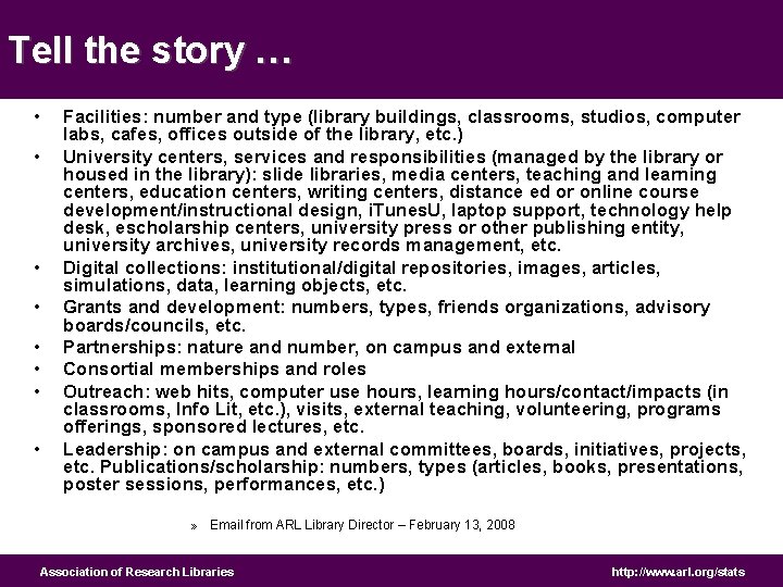 Tell the story … • • Facilities: number and type (library buildings, classrooms, studios,