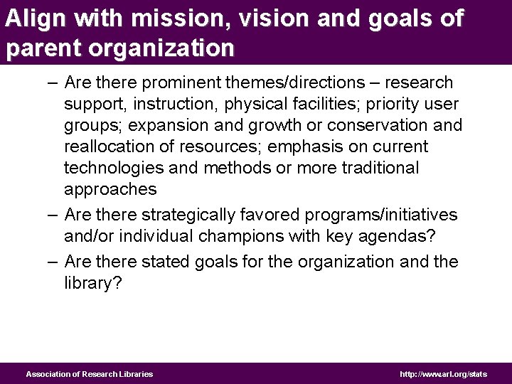 Align with mission, vision and goals of parent organization – Are there prominent themes/directions