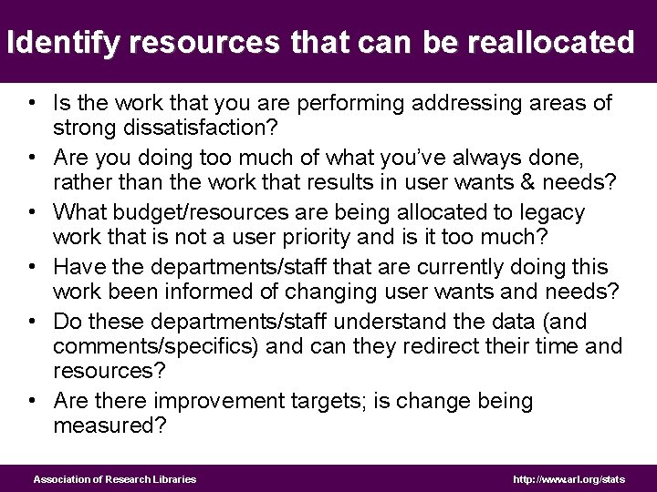 Identify resources that can be reallocated • Is the work that you are performing