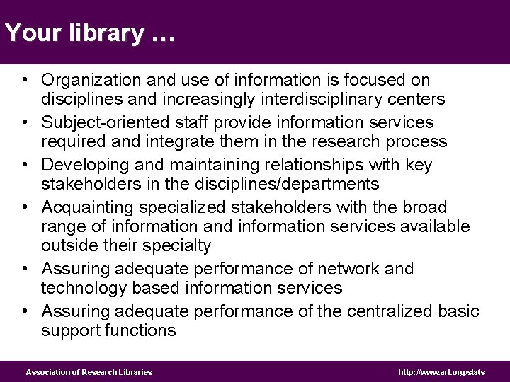 Your library … • Organization and use of information is focused on disciplines and