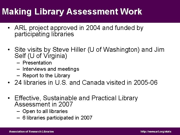 Making Library Assessment Work • ARL project approved in 2004 and funded by participating