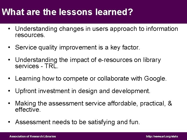 What are the lessons learned? • Understanding changes in users approach to information resources.