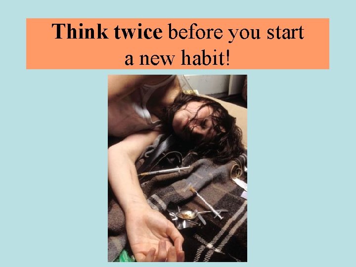 Think twice before you start a new habit! 