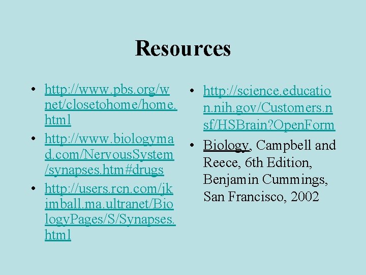 Resources • http: //www. pbs. org/w • http: //science. educatio net/closetohome/home. n. nih. gov/Customers.